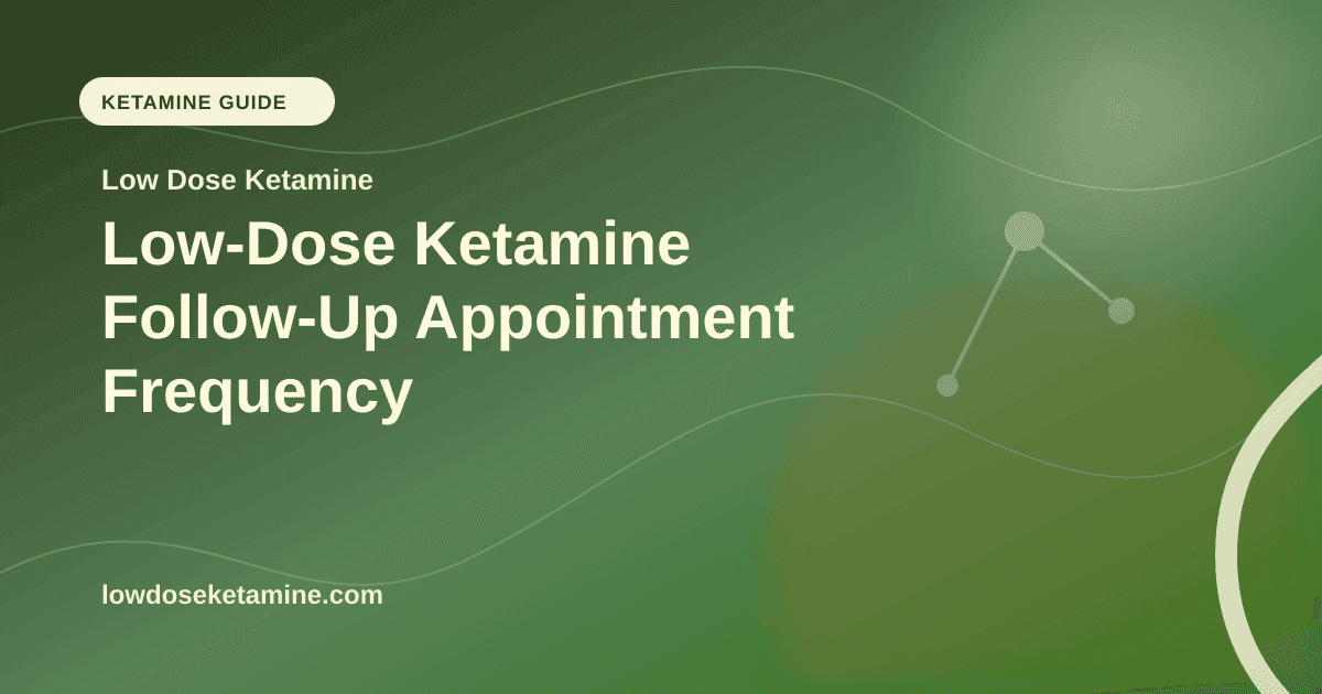 Low-Dose Ketamine Follow-Up Appointment Frequency article visual for Low Dose Ketamine
